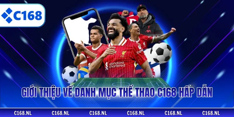 Giới thiệu về danh mục thể thao C168 hấp dẫn
